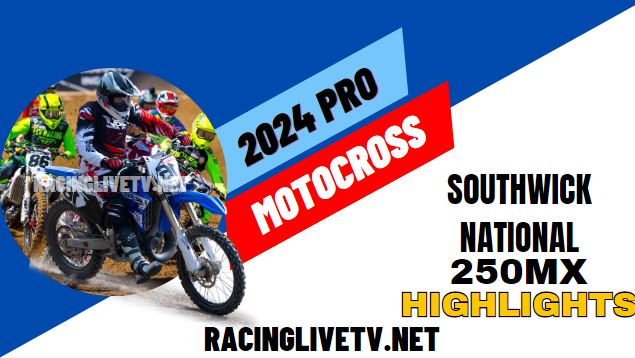 Southwick National Pro Motocross 250MX 2024 Highlights