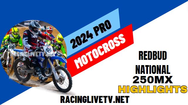 RedBud National Pro Motocross 250MX 2024 Highlights